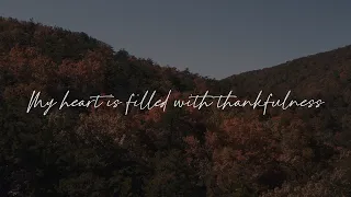 My Heart Is Filled with Thankfulness (Evensong Edition) Official Lyric Video - Keith & Kristyn Getty
