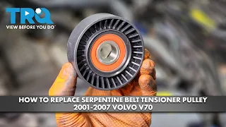How To Replace Serpentine Belt Tensioner Pulley 2001-2007 Volvo V70