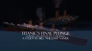 TITANIC | The Final Plunge REAL-TIME | the "2-Break, 3-Rise" Theory, by Bill "William" Vanek