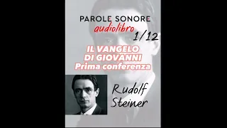 Rudolf Steiner - AUDIOLIBRO 1/12 - IL VANGELO DI GIOVANNI - Parole Sonore