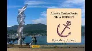 Alaska Cruise Ports On A Budget. Episode 2: Juneau