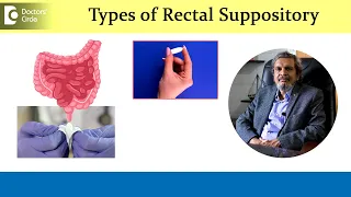 Inserting Medicine Down There? WHY? | RECTAL SUPPOSITORY Benefits-Dr.Rajasekhar M R| Doctors' Circle