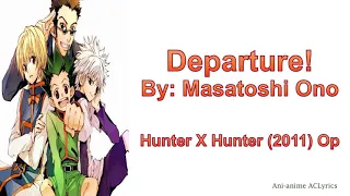 Departure! (Lyrics) - Masatoshi Ono [Hunter x Hunter (2011)] (OP Full)