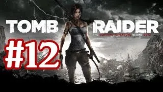 Tomb Raider 2013 Walkthrough Part 12 Gameplay With Commentary Let's Play Xbox 360