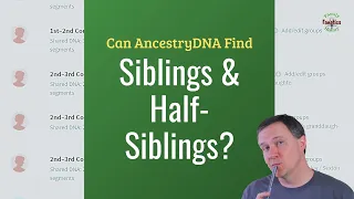 Can Ancestry DNA find siblings or half siblings? | Genetic Genealogy