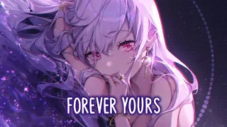Nightcore - Forever Yours (Lyrics)