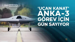 En iyilere meydan okuyan proje: ANKA-3