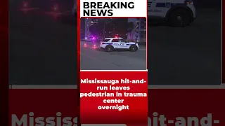 Mississauga hit-and-run leaves pedestrian in trauma center overnight