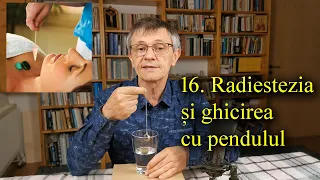 16. Radiestezia și ghicirea cu pendulul