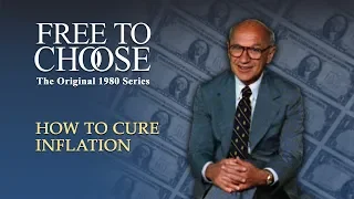 Free To Choose 1980 - Vol. 09 How to Cure Inflation - Full Video