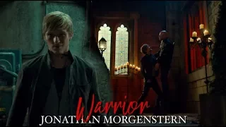 I'm a Warrior || Jonathan Morgenstern [+2x18]