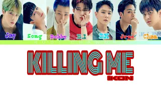 iKON (아이콘) - 'KILLING ME (죽겠다)' (Color Coded Lyrics Eng/Rom/Han/가사)