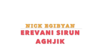 Nick Egibyan - Yerevani Sirun Aghjik //2017//