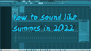 HOW TO SOUND LIKE SUMMRS IN 2022