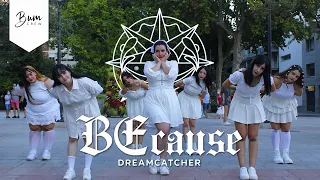 [K-POP IN PUBLIC | ONE TAKE]  Dreamcatcher 드림캐쳐 - BEcause / 댄스커버  dance cover by BUM CREW