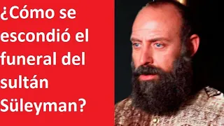 ¿Cómo se escondió el funeral del sultán Suleyman?