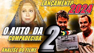 O FILME DE COMÉDIA O AUTO DA COMPADECIDA 2 LANÇAMENTO 2024 SERÁ INCRÍVEL?