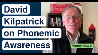 The Pillars of Reading: Dr. David Kilpatrick on Phonemic Awareness
