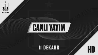 Neftçi TV Canlı Yayım (11.12.2022)