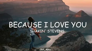 Because I Love you | Shakin' Stevens | Lyrics