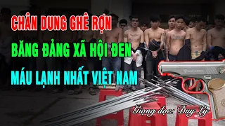 Chân dung ghê rợn băng đảng xã hội đen máu lạnh nhất Việt Nam | Duy Ly Radio