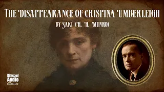 The Disappearance of Crispina Umberleigh | Saki (H. H. Munro) | A Bitesized Audiobook
