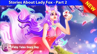 Stories About Lady Fox - Part 2 🤴👸 Bedtime Stories - English Fairy Tales 🌛 Fairy Tales Every Day