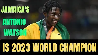 JAMAICA'S ANTONIO WATSON IS THE 2023 400M WORLD CHAMPION !!!