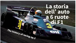 La storia dell' unica auto di F1 a 6 ruote - The history of racing ep.2