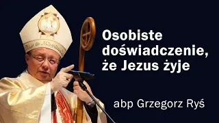 Osobiste doświadczenie, że Jezus żyje - abp Grzegorz Ryś (Rekolekcje cz. 1)[15.04.2019]