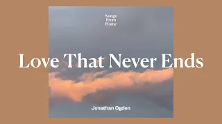 Love That Never Ends - Jonathan Ogden (Lyric Video)