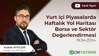 Yurt içi Piyasalarda Haftalık Yol Haritası - Borsa ve Sektör Değerlendirmesi - 19 Nisan 2024