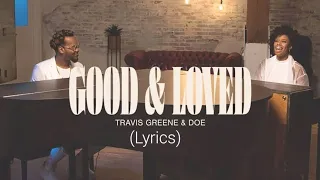 Good and Loved- Travis Greene ft Deo Jones lyrics