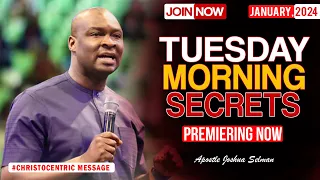 TUESDAY SECRETS 30TH JANUARY 2024 APOSTLE JOSHUA SELMAN Commanding Your Morning