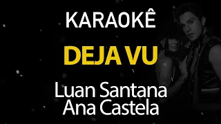 Déjà Vu - Luan Santana, Ana Castela (Karaokê Version)