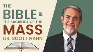 Dr. Scott Hahn | The Bible and the Sacrifice of the Mass | Franciscan University of Steubenville