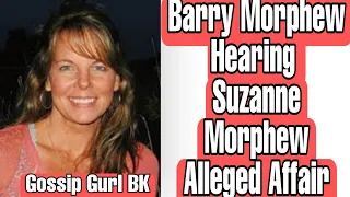 Barry Morphew Hearing: Suzanne Morphew 2 Year Affair......