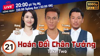 Hoán Đổi Chân Tướng (Take Two) 21/25 | Việt Sub | Đàm Tuấn Ngạn, Đặng Bội Nghi | TVB 2021