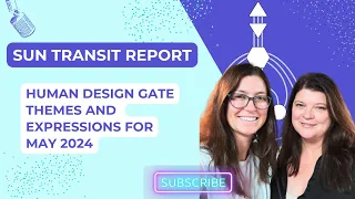 Human Design Gate Themes and Expressions for May 2024: Sun Transit Report