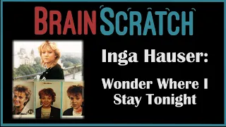 BrainScratch: Inga Hauser - Wonder Where I Stay Tonight