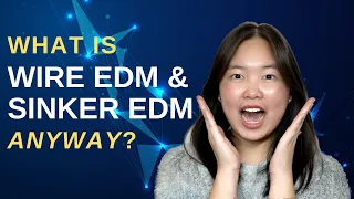 What is Wire EDM & Sinker EDM Anyway?