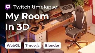 My Room in 3d — Timelapse