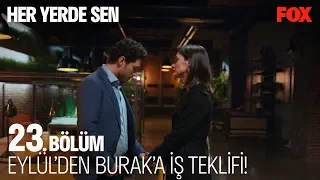 Eylül'den Burak'a iş teklifi! Her Yerde Sen 23. Bölüm