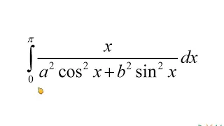 Integral 0 to pi x/(a^2 cos^2 x + b^2 sin^2 x) detailed solution by Dig Your Mind