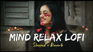 Mind Fresh Mashup Slowed & Reverb |Arijit Sing Love Mashup l hindi song | #mashup #lofi #song