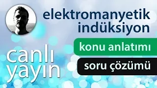 Elektromanyetik İndüksiyon - Konu Anlatımı ve Soru Çözümü + PDF - Canlı Yayın