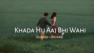 Khada Hu Aaj Bhi Wahi - Slowed + Reverb | Video Song | The Local Train | Ajay S King