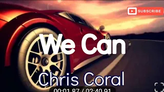We Can - Chris Coral, Lyrics/Lyric Video (@K.D.MusicandInspiration)