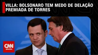 Villa: Bolsonaro tem medo de delação premiada de Torres | CNN NOVO DIA