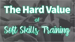 Webinar: The Hard Value of Soft Skills